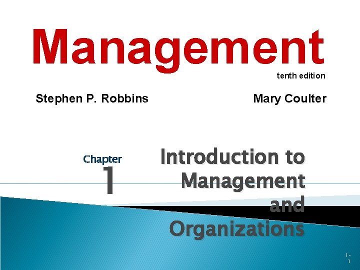 Management tenth edition Stephen P. Robbins Chapter 1 Mary Coulter Introduction to Management and