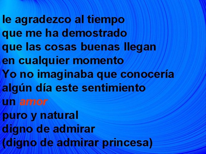 le agradezco al tiempo que me ha demostrado que las cosas buenas llegan en