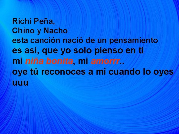 Richi Peña, Chino y Nacho esta canción nació de un pensamiento es asi, que