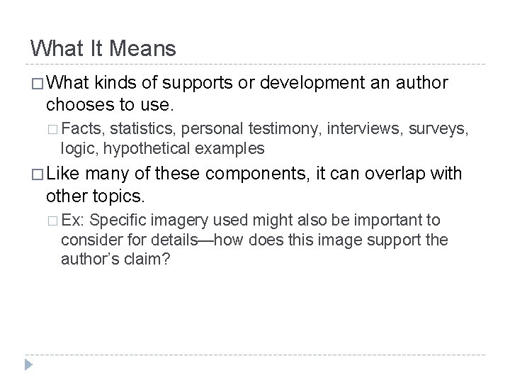 What It Means � What kinds of supports or development an author chooses to