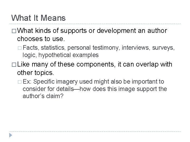 What It Means � What kinds of supports or development an author chooses to