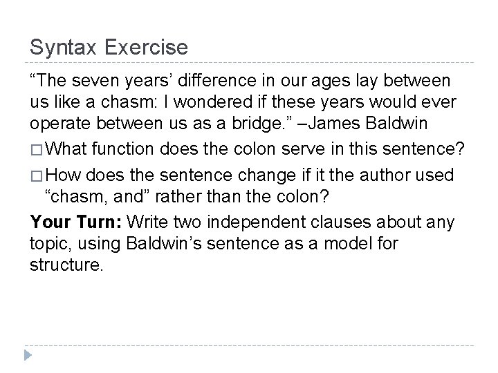 Syntax Exercise “The seven years’ difference in our ages lay between us like a