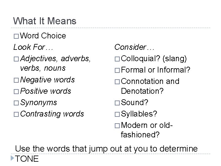 What It Means � Word Choice Look For… � Adjectives, adverbs, nouns � Negative