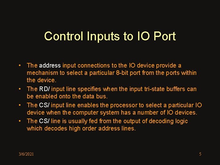 Control Inputs to IO Port • The address input connections to the IO device