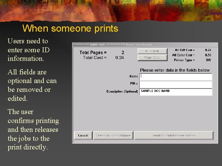 When someone prints Users need to enter some ID information. All fields are optional