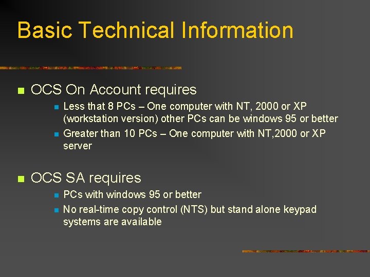 Basic Technical Information n OCS On Account requires n n n Less that 8