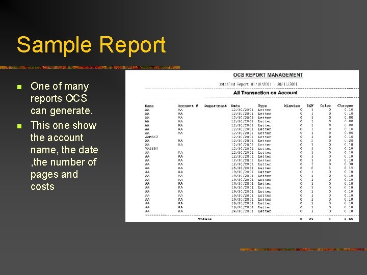 Sample Report n n One of many reports OCS can generate. This one show