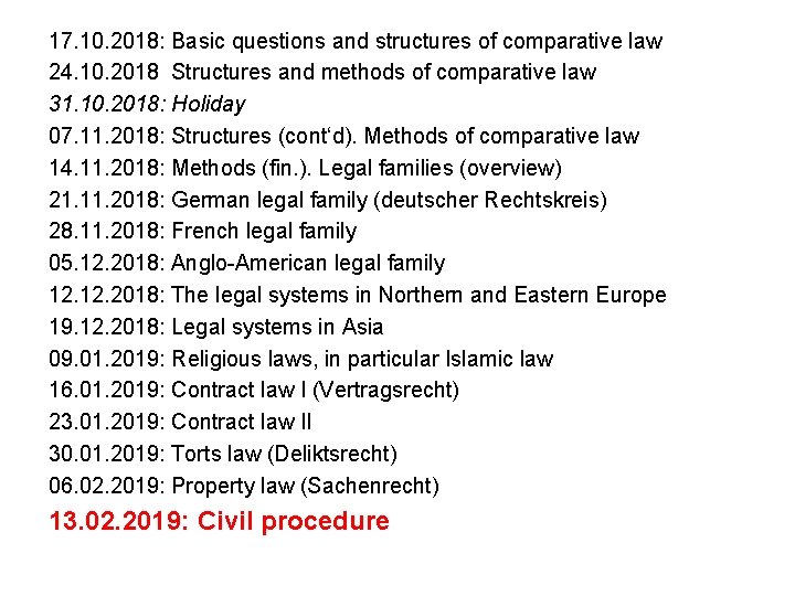 17. 10. 2018: Basic questions and structures of comparative law 24. 10. 2018 Structures