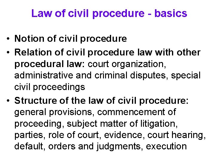  Law of civil procedure - basics • Notion of civil procedure • Relation