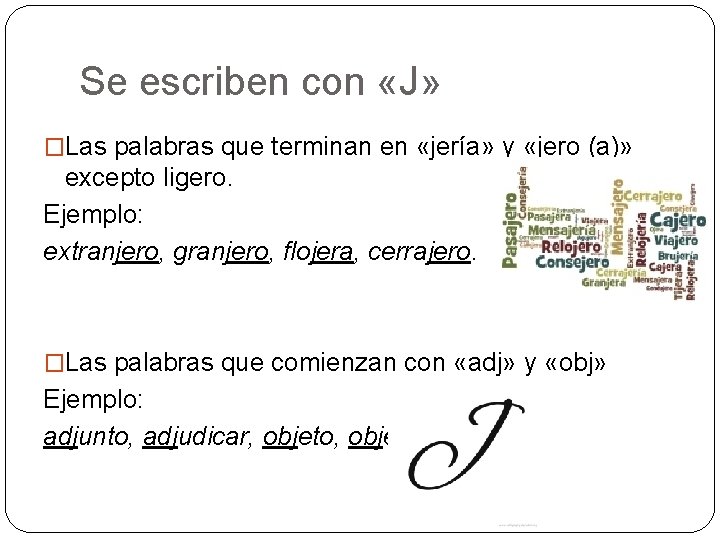 Se escriben con «J» �Las palabras que terminan en «jería» y «jero (a)» excepto
