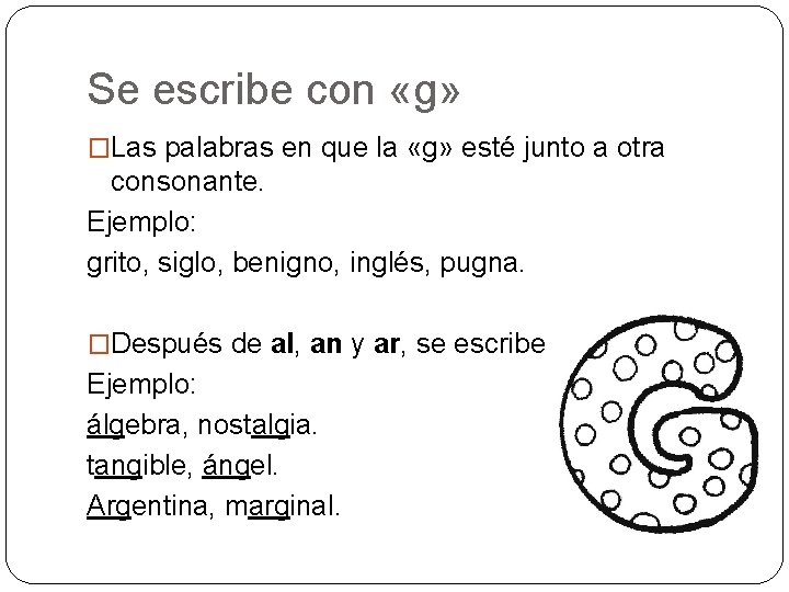 Se escribe con «g» �Las palabras en que la «g» esté junto a otra