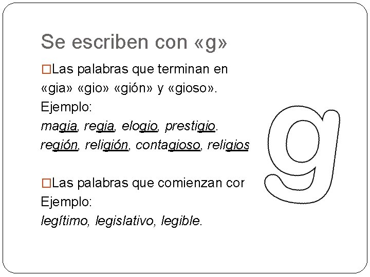Se escriben con «g» �Las palabras que terminan en «gia» «gio» «gión» y «gioso»