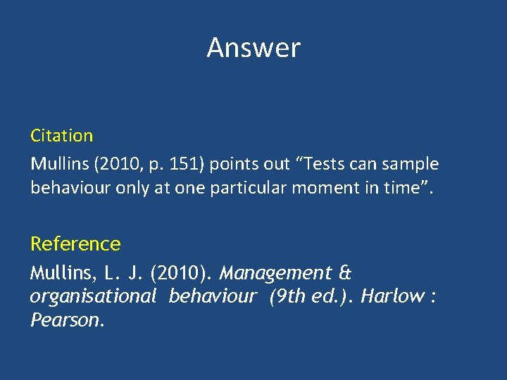 Answer Citation Mullins (2010, p. 151) points out “Tests can sample behaviour only at