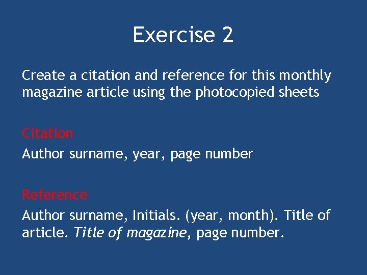 Exercise 2 Create a citation and reference for this monthly magazine article using the