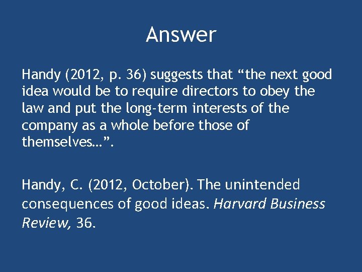 Answer Handy (2012, p. 36) suggests that “the next good idea would be to