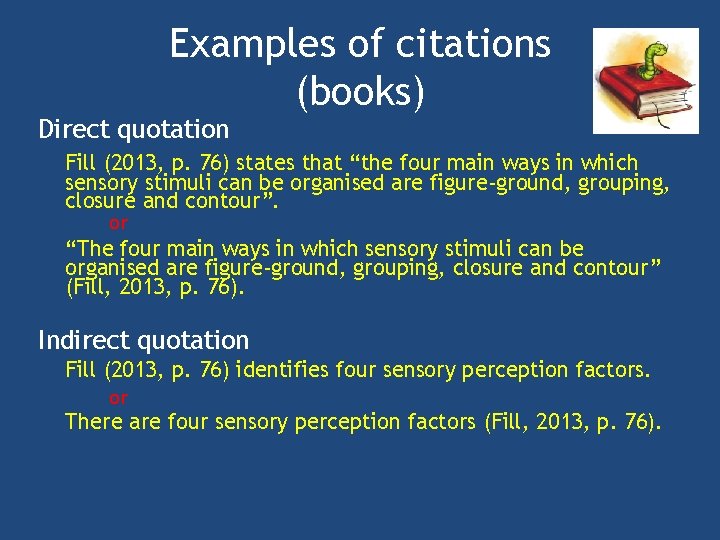 Examples of citations (books) Direct quotation Fill (2013, p. 76) states that “the four