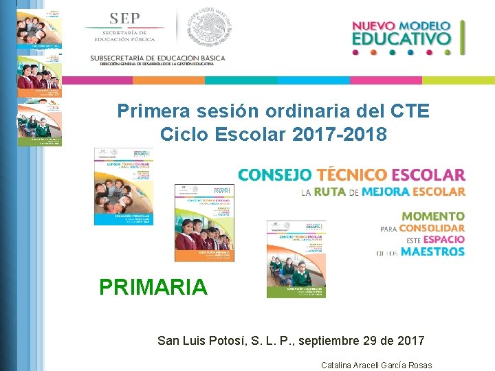 Primera sesión ordinaria del CTE Ciclo Escolar 2017 -2018 PRIMARIA San Luis Potosí, S.