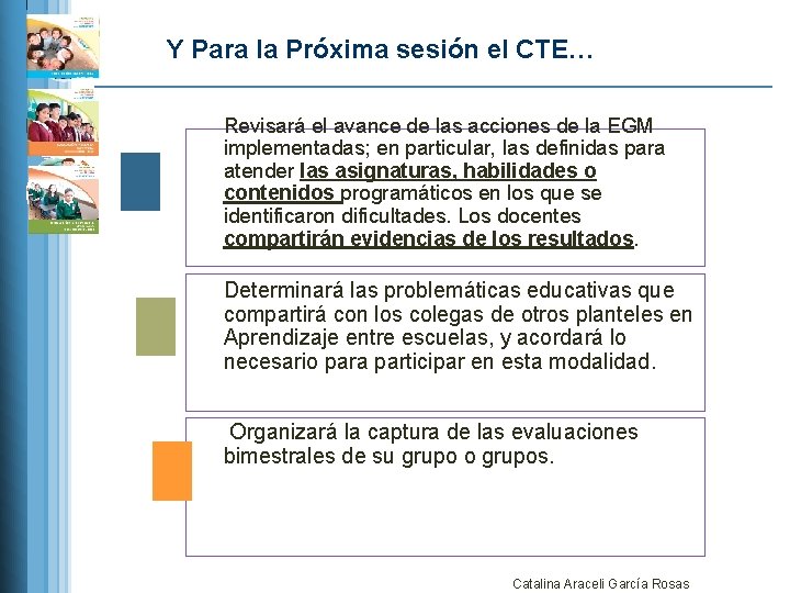 Y Para la Próxima sesión el CTE… Revisará el avance de las acciones de