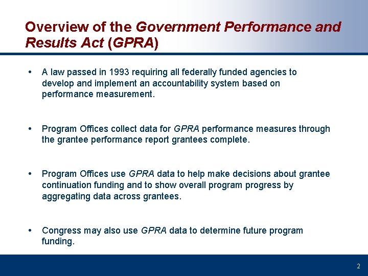 Overview of the Government Performance and Results Act (GPRA) • A law passed in