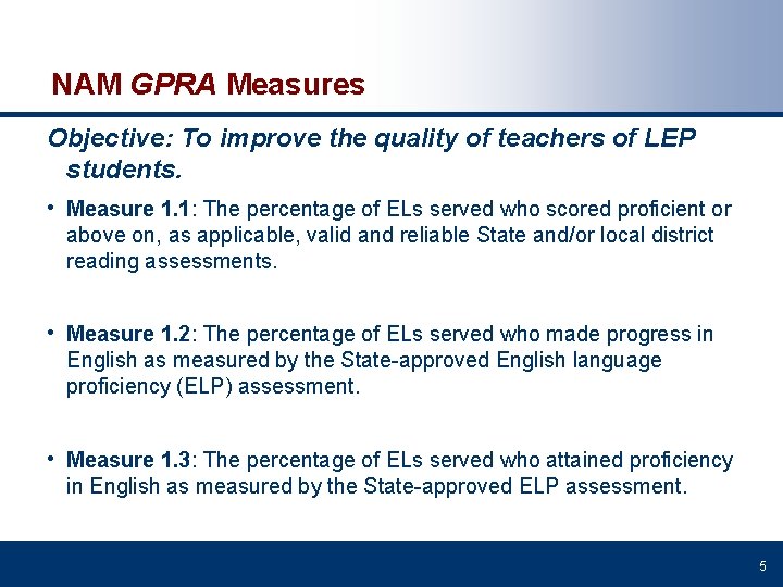 NAM GPRA Measures Objective: To improve the quality of teachers of LEP students. •