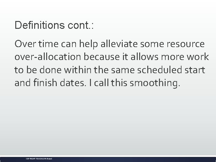 Definitions cont. : Over time can help alleviate some resource over-allocation because it allows