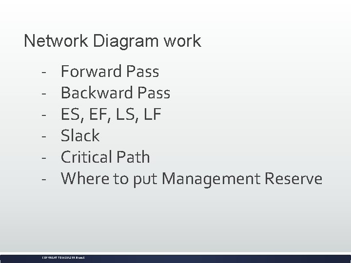 Network Diagram work - Forward Pass Backward Pass ES, EF, LS, LF Slack Critical