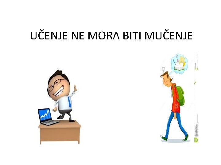 UČENJE NE MORA BITI MUČENJE 