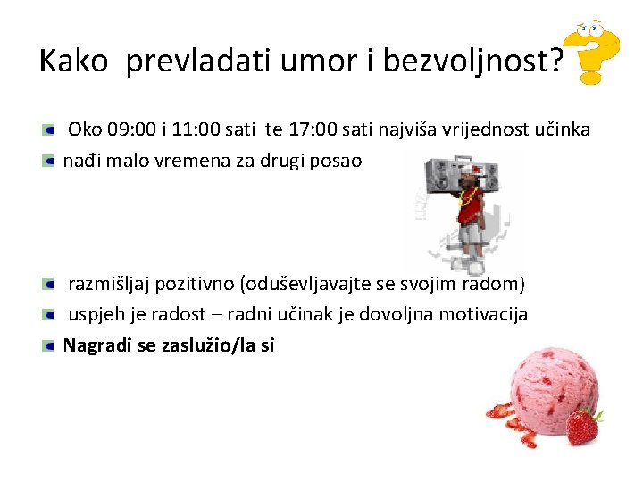 Kako prevladati umor i bezvoljnost? Oko 09: 00 i 11: 00 sati te 17: