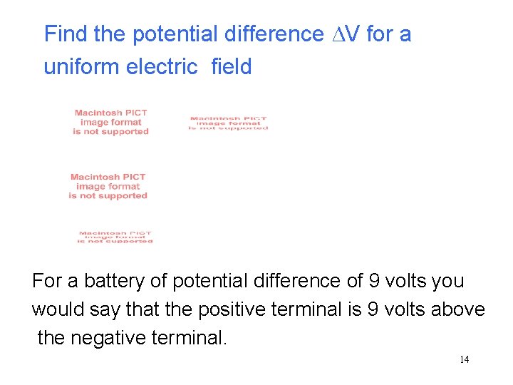 Find the potential difference ΔV for a uniform electric field For a battery of