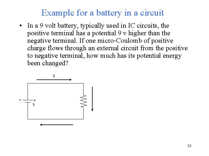Example for a battery in a circuit • In a 9 volt battery, typically