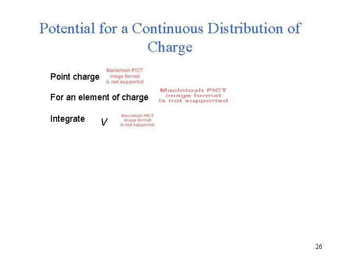 Potential for a Continuous Distribution of Charge Point charge For an element of charge