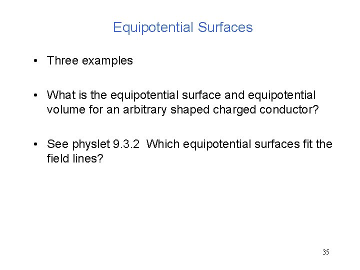 Equipotential Surfaces • Three examples • What is the equipotential surface and equipotential volume