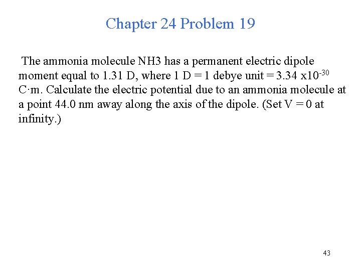 Chapter 24 Problem 19 The ammonia molecule NH 3 has a permanent electric dipole