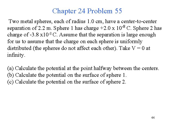 Chapter 24 Problem 55 Two metal spheres, each of radius 1. 0 cm, have