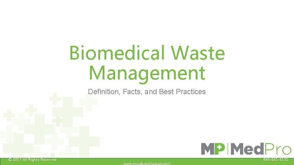 Biomedical Waste Management Definition, Facts, and Best Practices © 2017 All Rights Reserved 888