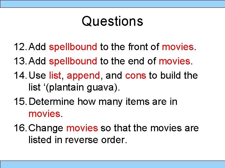 Questions 12. Add spellbound to the front of movies. 13. Add spellbound to the