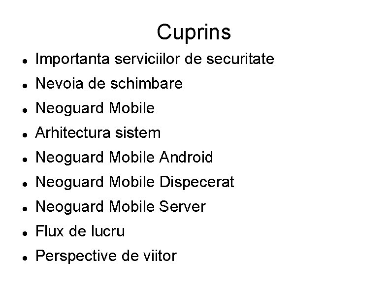 Cuprins Importanta serviciilor de securitate Nevoia de schimbare Neoguard Mobile Arhitectura sistem Neoguard Mobile