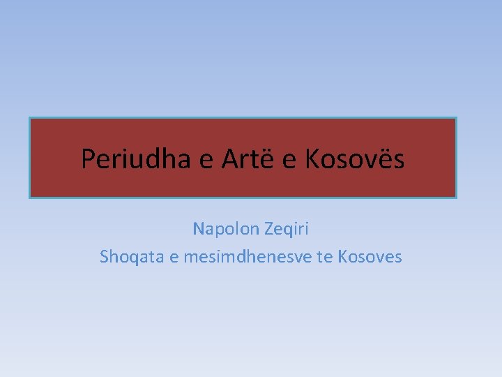 Periudha e Artë e Kosovës Napolon Zeqiri Shoqata e mesimdhenesve te Kosoves 