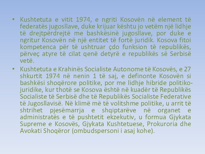  • Kushtetuta e vitit 1974, e ngriti Kosovën në element të federatës jugosllave,