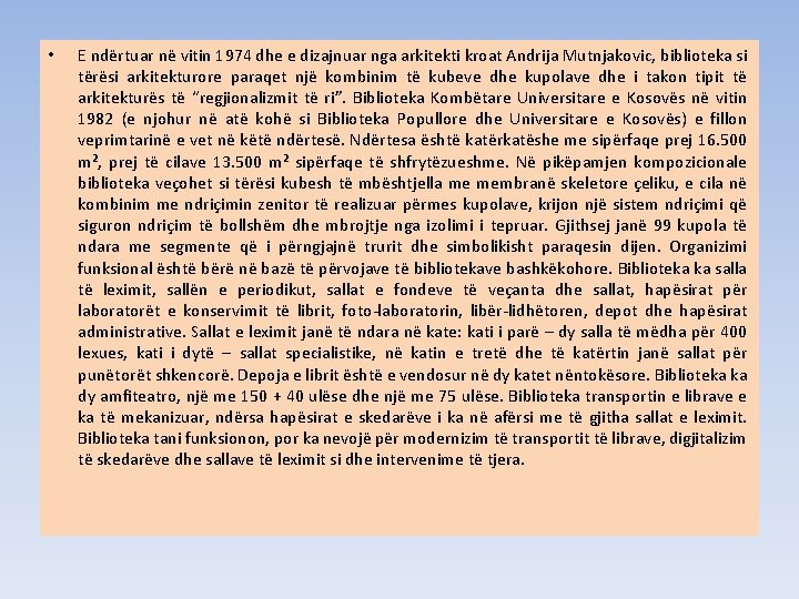  • E ndërtuar në vitin 1974 dhe e dizajnuar nga arkitekti kroat Andrija