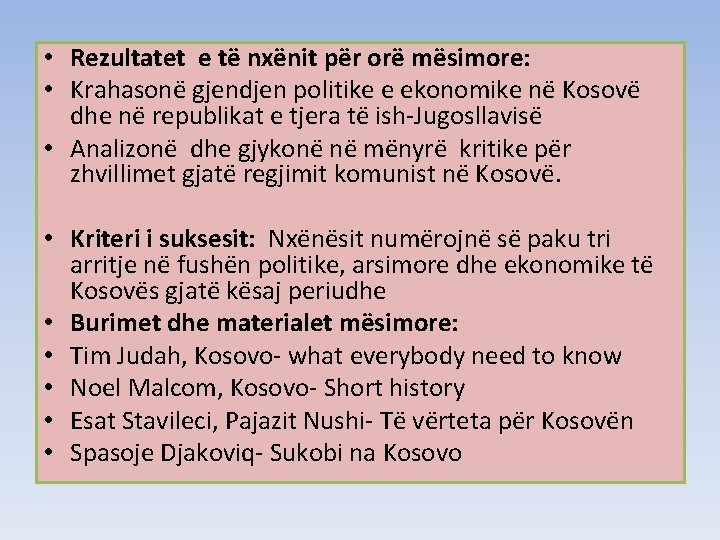  • Rezultatet e të nxënit për orë mësimore: • Krahasonë gjendjen politike e