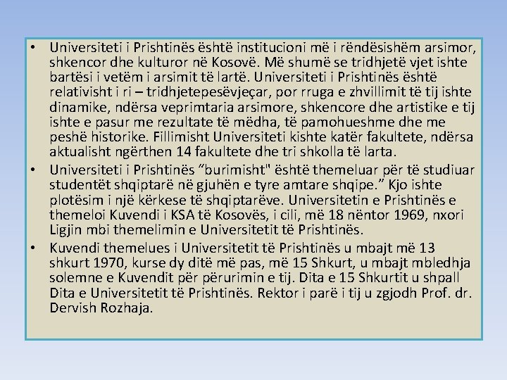  • Universiteti i Prishtinës është institucioni më i rëndësishëm arsimor, shkencor dhe kulturor