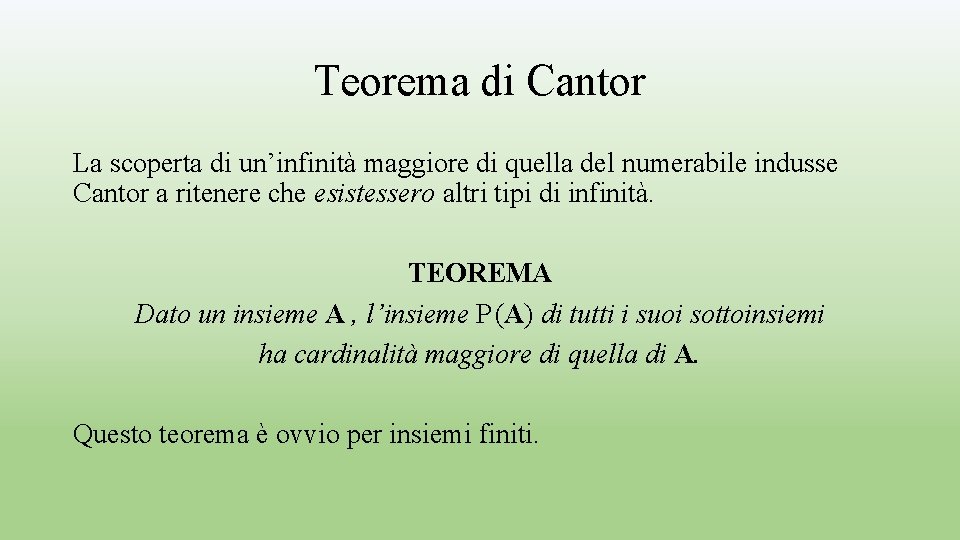 Teorema di Cantor La scoperta di un’infinità maggiore di quella del numerabile indusse Cantor