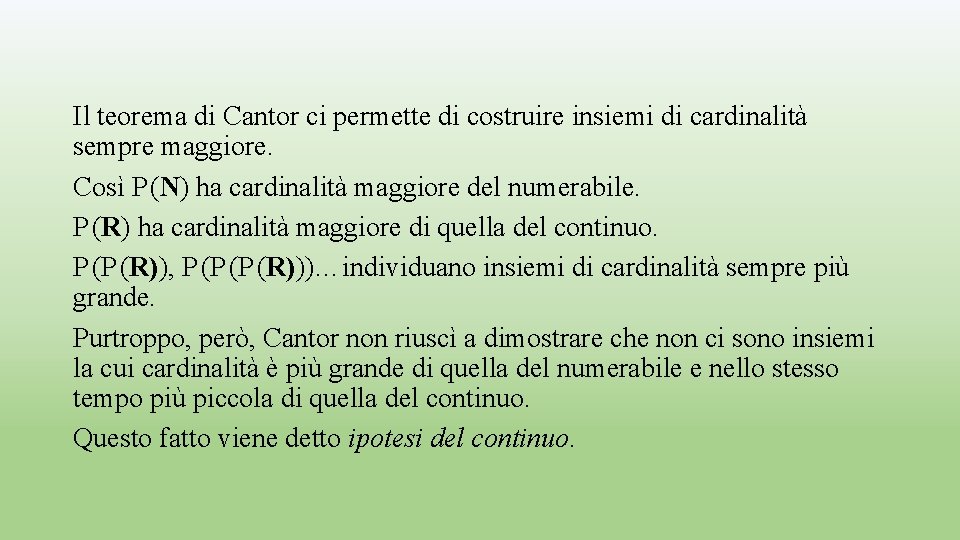 Il teorema di Cantor ci permette di costruire insiemi di cardinalità sempre maggiore. Così