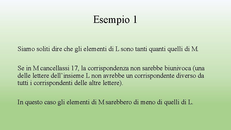 Esempio 1 Siamo soliti dire che gli elementi di L sono tanti quelli di