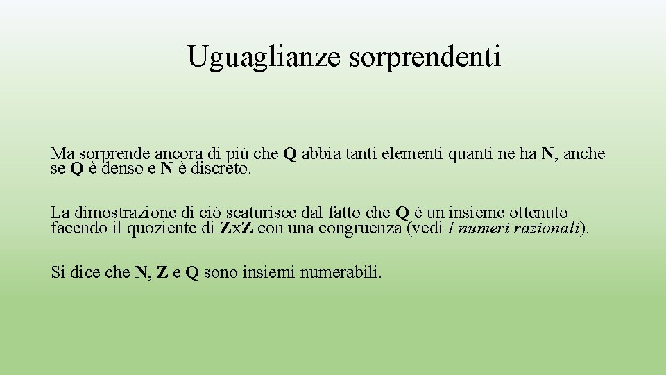 Uguaglianze sorprendenti Ma sorprende ancora di più che Q abbia tanti elementi quanti ne