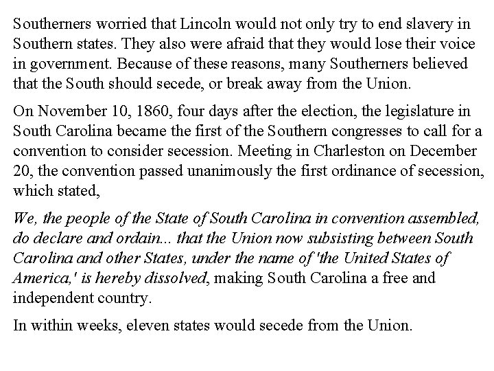 Southerners worried that Lincoln would not only try to end slavery in Southern states.