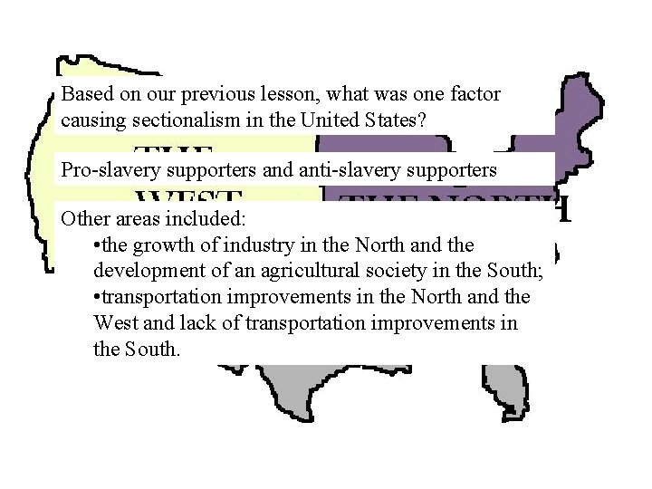 Based on our previous lesson, what was one factor causing sectionalism in the United