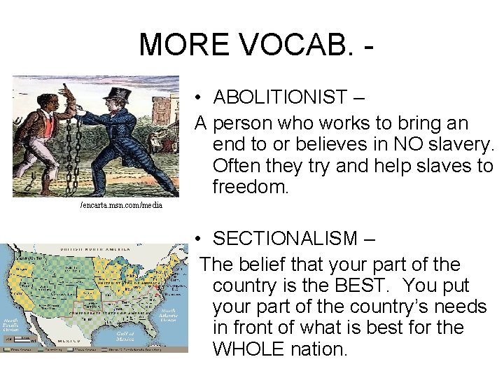 MORE VOCAB. • ABOLITIONIST – A person who works to bring an end to