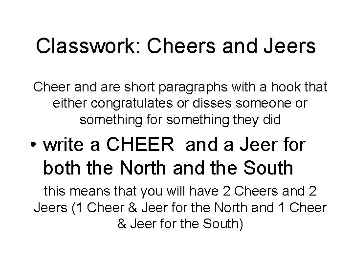 Classwork: Cheers and Jeers Cheer and are short paragraphs with a hook that either